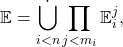 \[{\mathbb E}=\dot{\bigcup_{i<n}}\prod_{j<m_i}{\mathbb E}_i^j,\]