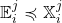 {\mathbb E}_i^j\preccurlyeq{\mathbb X}_i^j