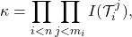 \[\kappa=\prod_{i<n}\prod_{j<m_i}I({\mathcal T}_i^j),\]